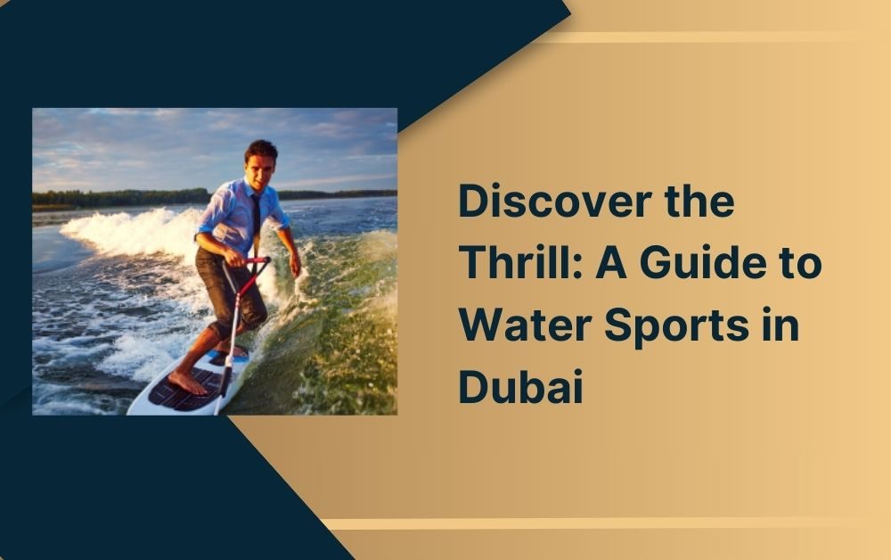 Discover the Thrill A Guide to Water Sports in Dubai